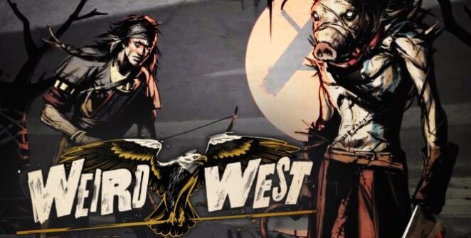 A Weird West 2022. január 11-én érkezik PC-re, PS4-re és Xbox One-ra